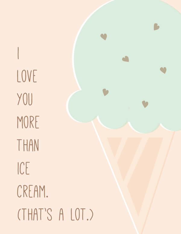 I Love You More Than Ice Cream - a Free Printable! - Hey, Let's Make Stuff