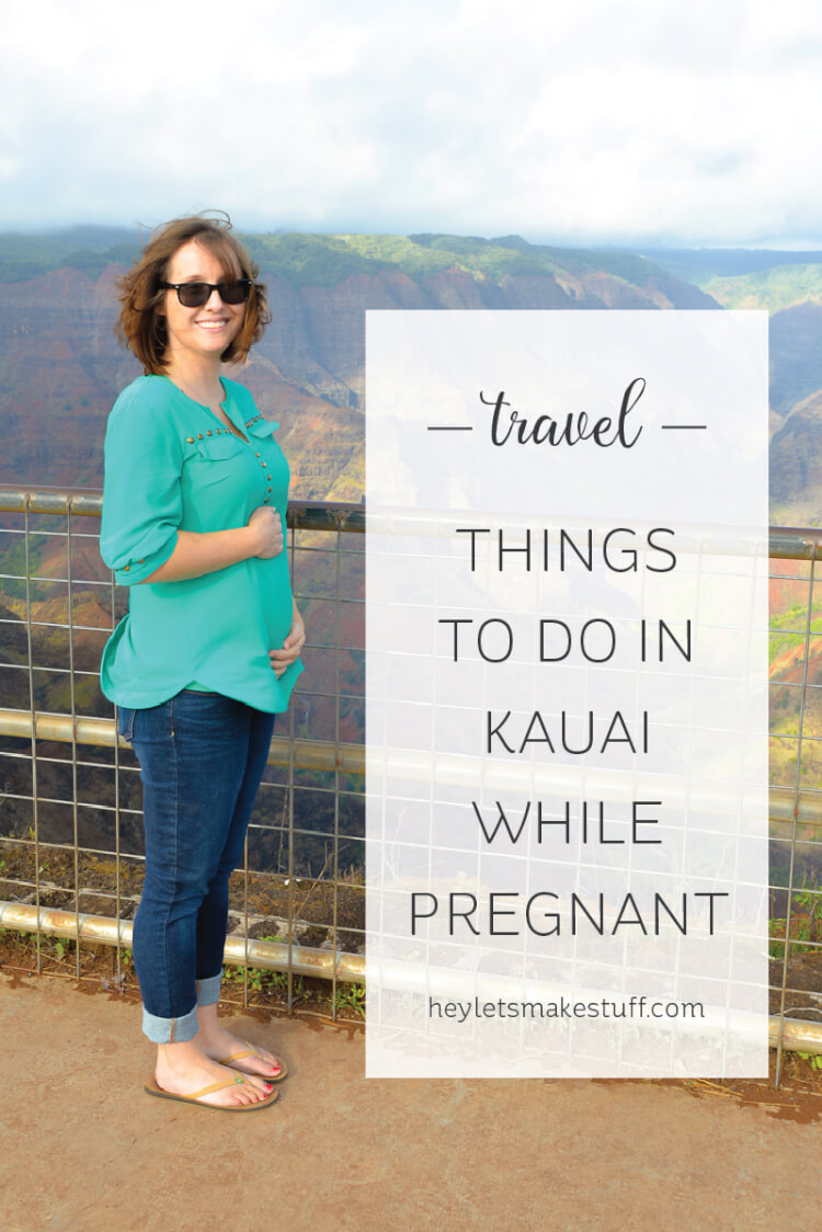 Things to Do in Kauai While Pregnant Hey, Let's Make Stuff