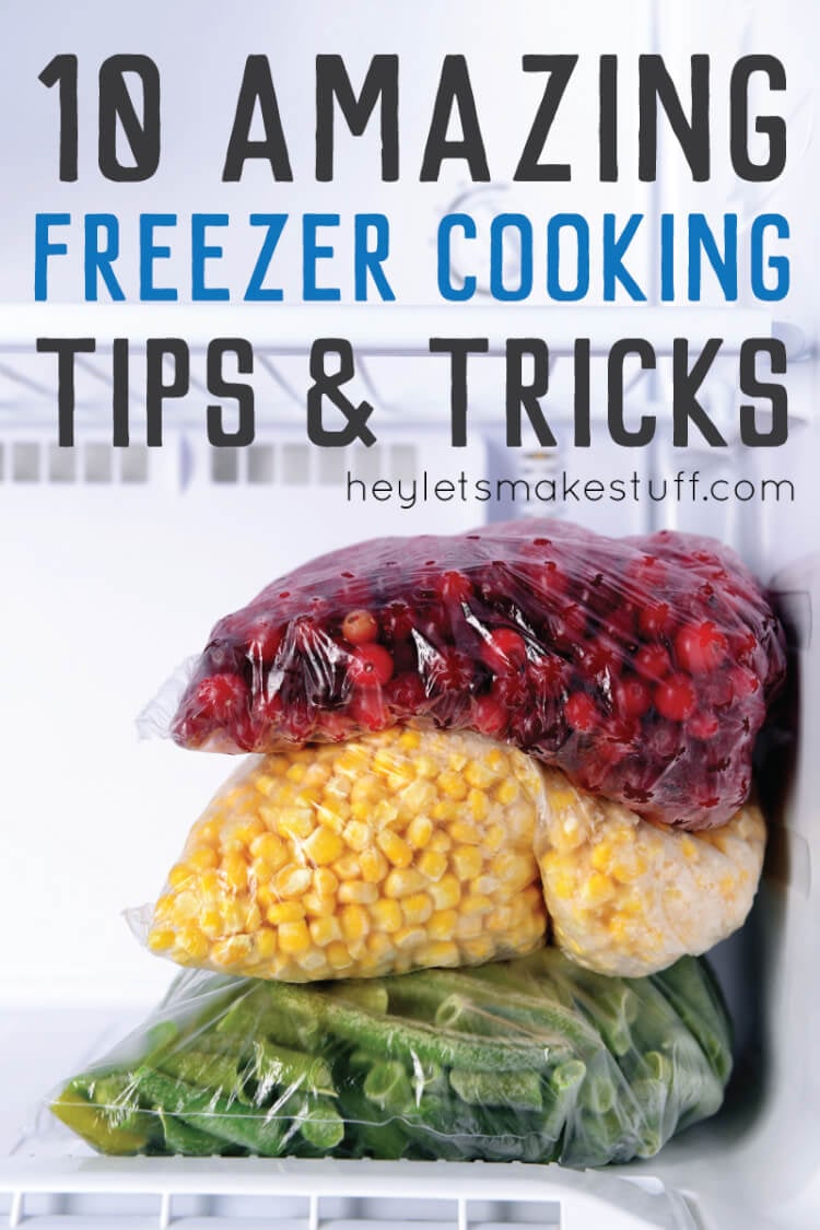 10 More Freezer Cooking Tips and Tricks - Hey, Let's Make Stuff