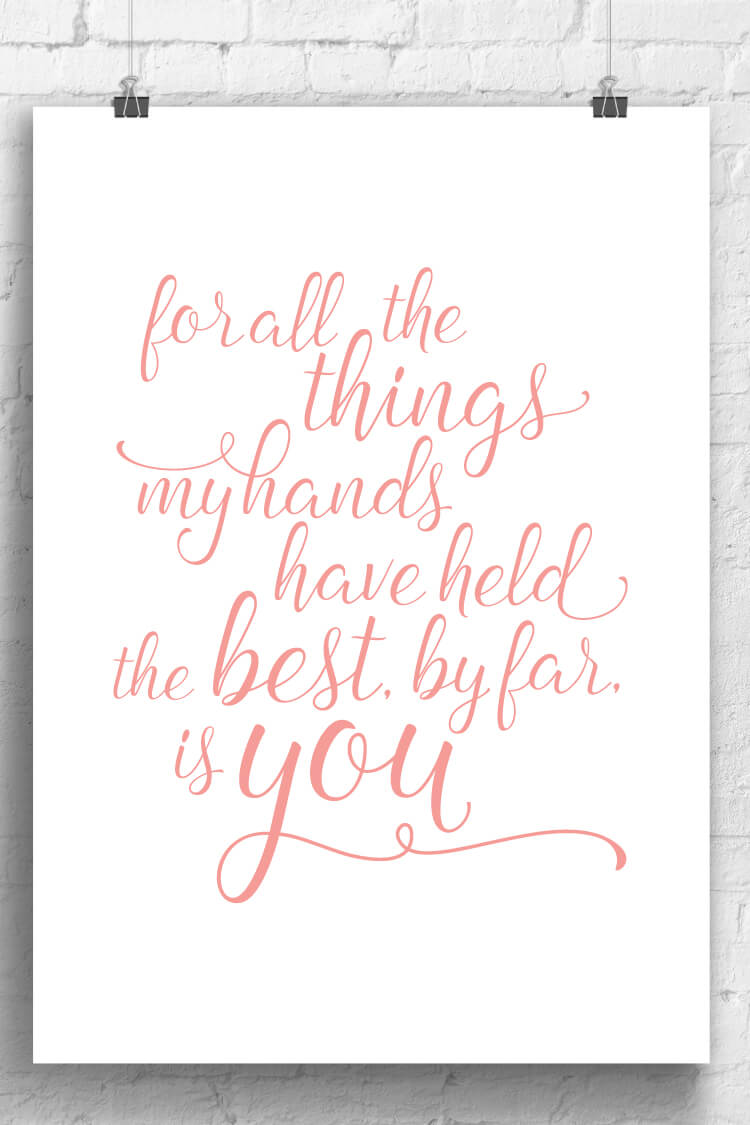 Free printable for your nursery with the Andrew McMahon in the Wilderness lyrics: for all the things my hands have held, the best, by far, is you. Perfect for your significant other or wedding as well!