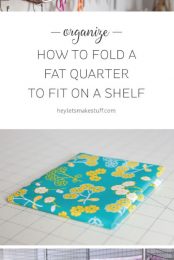 Learn the quick and easy way to fold fat quarters and half yards for easy storing in your sewing space!