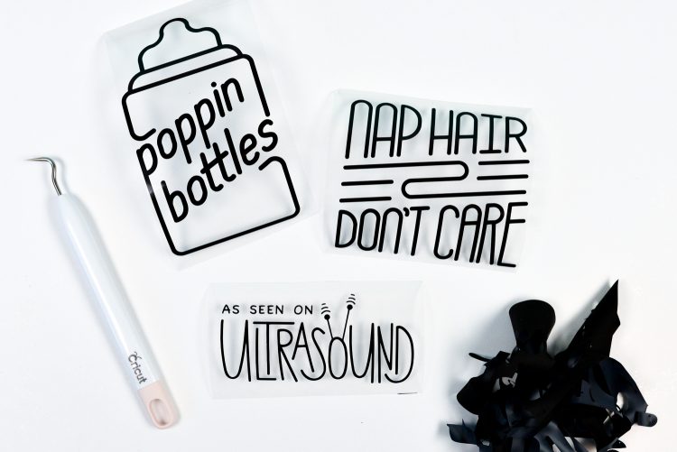 A Cricut weeding tool, a pile of weeded vinyl and three images that say, " "Poppin Bottles", "Nap Hair Don't Care" and "As Seen on Ultrasound"