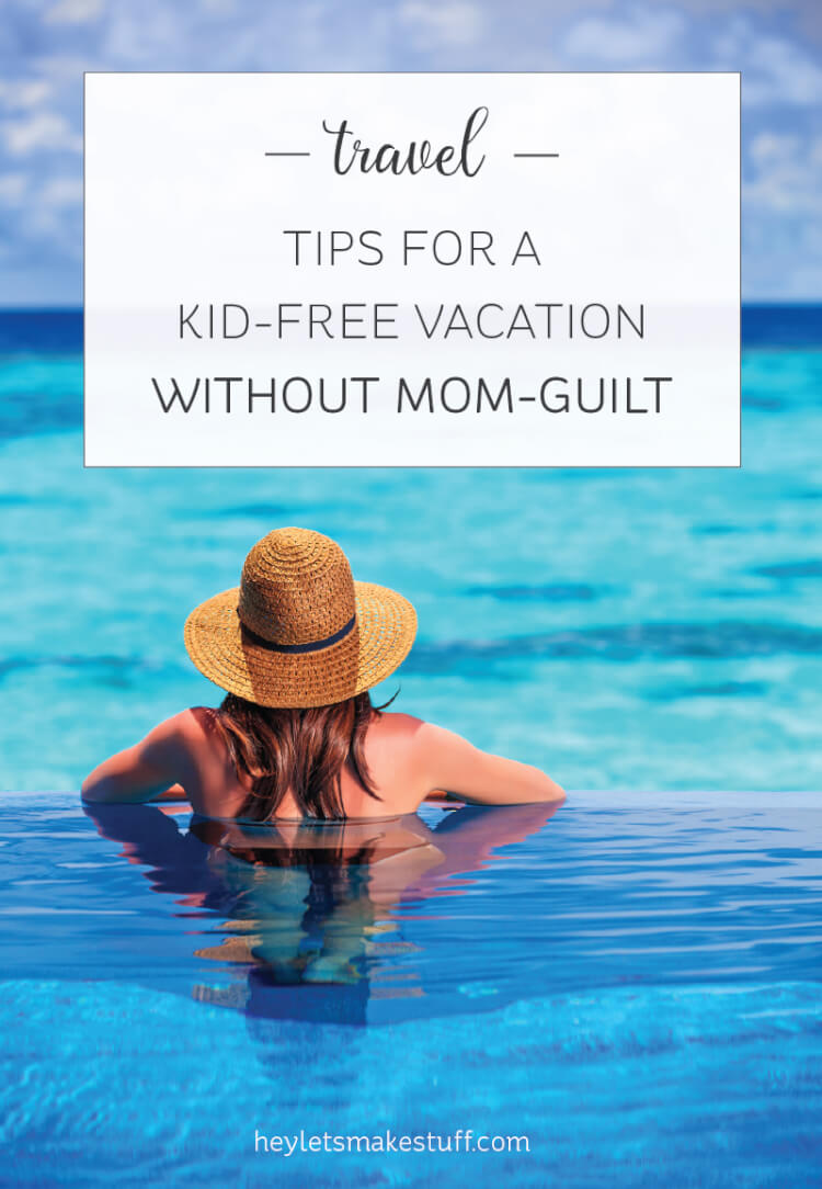 Want to take a kid-free vacation, but can't get over the mom guilt? Here are some truths that you need to remember about being a mom!