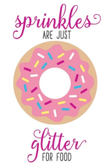 Everyone that loves donuts knows that sprinkles are just glitter for food! Get this cute free printable for your kitchen or nursery!