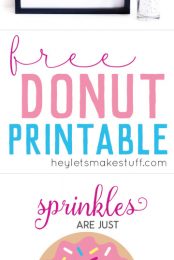 Everyone that loves donuts knows that sprinkles are just glitter for food! Get this cute free printable for your kitchen or nursery!