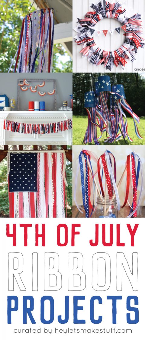 Images of six 4th of July projects to make with ribbon with advertising for 4th of July ribbon projects curated by HEYLETSMAKESTUFF.COM