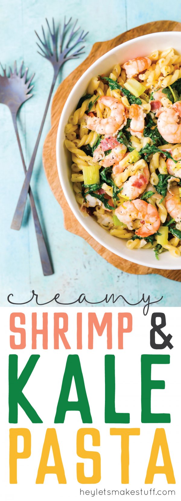 Creamy Shrimp and Kale Pasta Hey, Let's Make Stuff