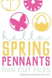 Images of Easter and Spring cut files with advertising for hello spring pennants SVG cut files from HEYLETSMAKESTUFF.COM