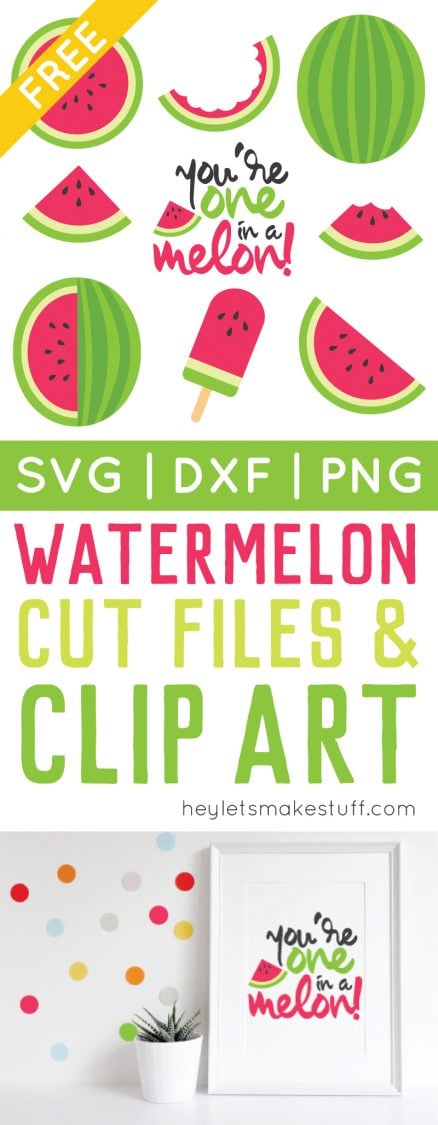 Several images of watermelon themed cut files including one with text that says, \"You\'re One in a Melon!\" with advertising for free watermelon cut files and clip art from HEYLETSMAKESTUFF.COM