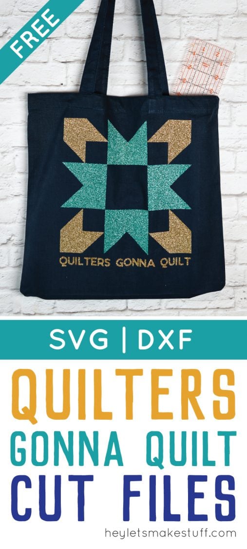 Close up of a black canvas tote hanging from a white brick wall and the tote is decorated with an aqua and a gold-colored quilt block image and the saying, \"Quilters Gonna Quilt\" with advertising from HEYLETSMAKESTUFF.COM for free quilters gonna quilt cut files