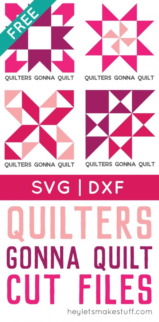 Images of 4 different quilt block cut files with the saying \"Quilters Gonna Quilt\" with advertising from HEYLETSMAKESTUFF.COM for free quilters gonna quilt cut files