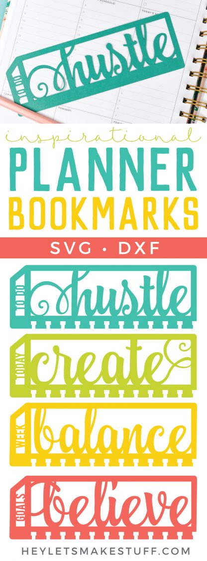 Images of bookmark cut files that say, \"To Do, Hustle\", \"Today, Create\", \"Week, Balance\" and \"Goals, Believe\" and a pencil and a bookmark on top of a weekly planner with advertising from HEYLETSMAKESTUFF.COM for Planner Bookmarks