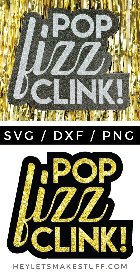 A sign that says, \"Pop Fizz Clink!\" hanging from a background of gold tinsel and the cut file for it from HEYLETSMAKESTUFF.COM