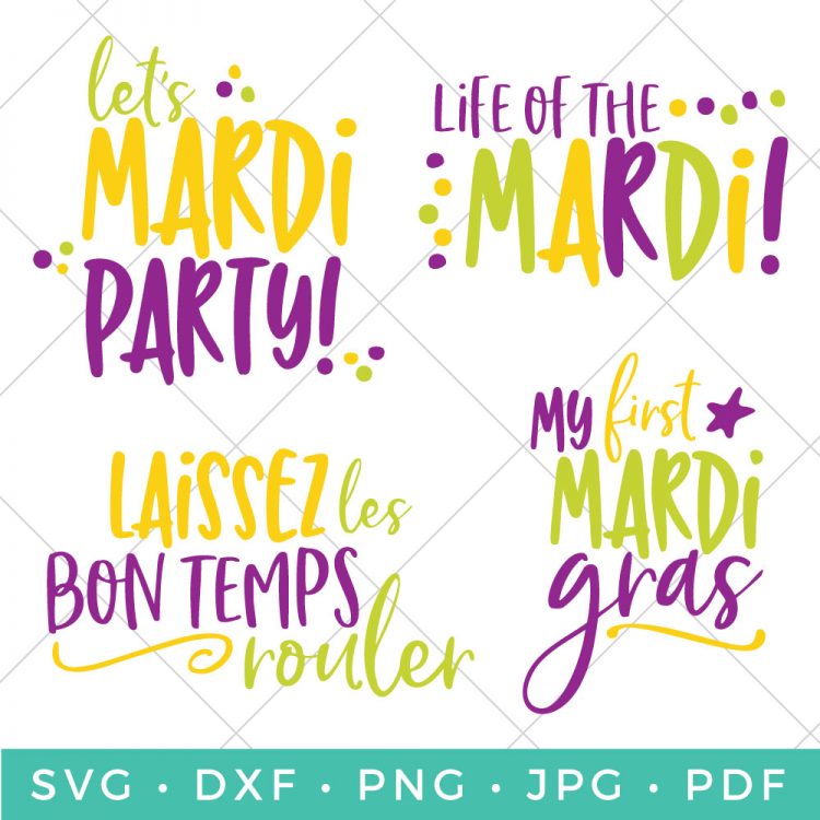 Mardi Gras themed cut files that say, \"Let\'s Mardi Party\", \"Life of the Mardi\", \"My First Mardi Gras\" and \"Laissez les Bon Temps Rouler\"