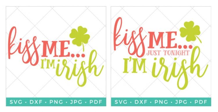 Two Irish themed cut files that say, \"\"Kiss Me.....I\'m Irish\" and \"Kiss Me Just Tonight.....I\'m Irish\"
