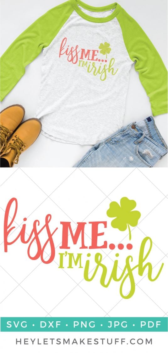 A pair of boots, blue jeans and a baseball style shirt with lime green sleeves and decorated on the body of the shirt with a shamrock and the saying, \"Kiss Me.....I\'m Irish\" with advertising from HEYLETSMAKESTUFF.COM for the cut file