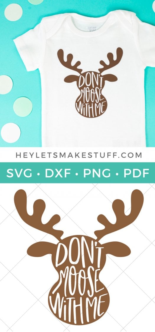 Paper polka dots around a white onesie that has an image on a moose on it and the saying, \"Don\'t Moose with Me\" along with an image of the cut file with advertising from HEYLETSMAKESTUFF.COM
