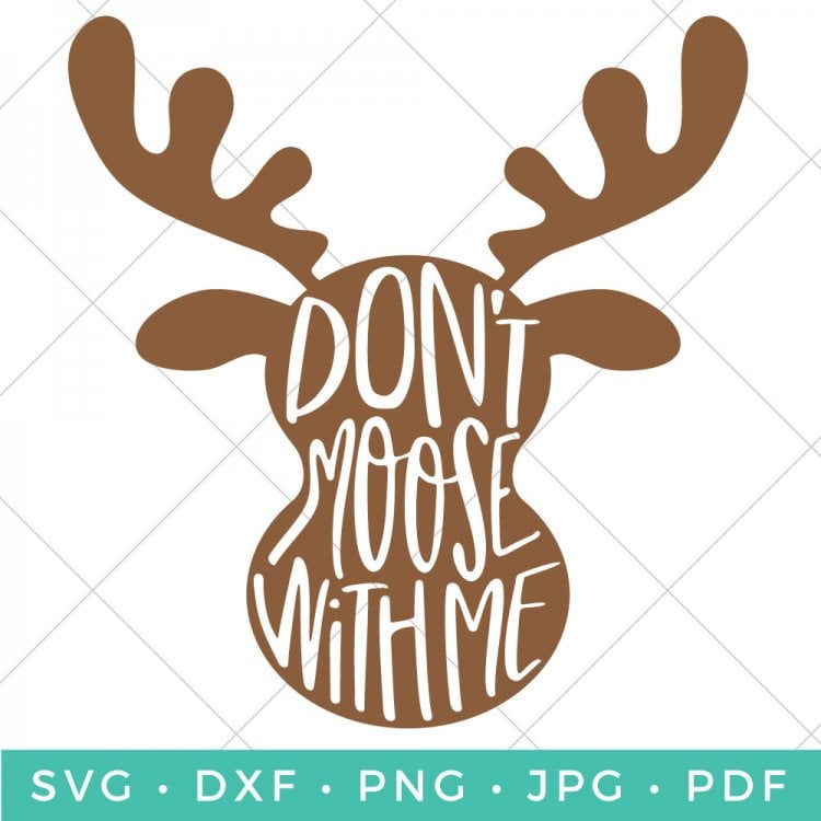 Cut file for a moose design with the saying \"Don\'t Moose With Me\"