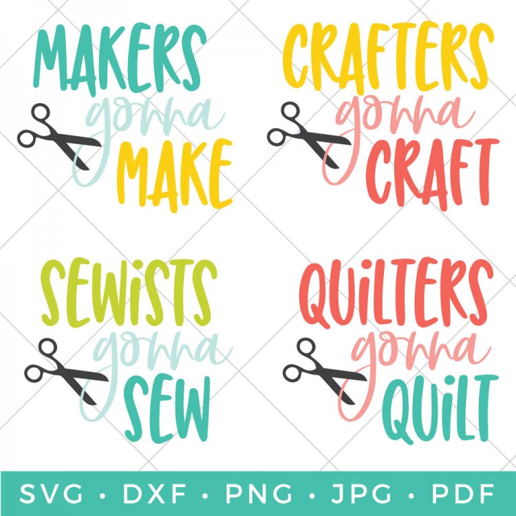 Cut files that say, \"Makes Gonna Make\", \"Crafters Gonna Craft\", \"Sewist Gonna Sew\" and \"Quilters Gonna Quilt\"