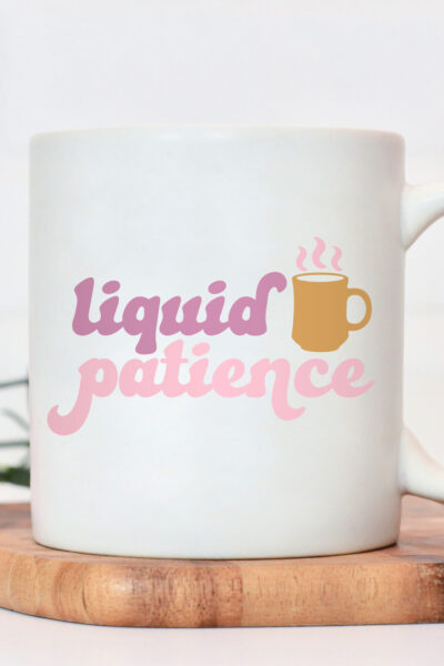 Liquid Patience SVG on a white coffee mug