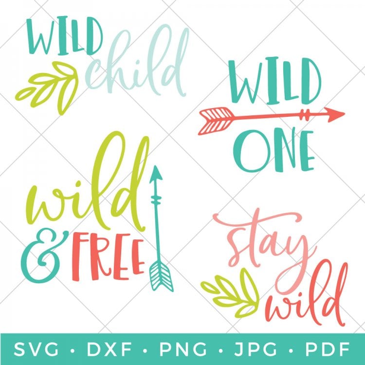 Four cut files that say, \"Wild & Free\", \"Wild One\", \"Wild Child\" and \"Stay Wild\"