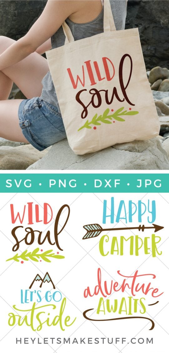 A woman sitting on a rock with a canvas bag hanging over her shoulder that says, \"Wild Soul\" and four cut files that say, \"Happy Camper\", \"Wild Soul\", \"Let\'s Go Outside\" and \"Adventure Awaits\" as advertised by HEYLETSMAKESTUFF.COM
