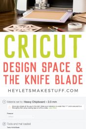 A woman standing next to a Cricut machine loading the Cricut knife blade and advertising from HEYLETSMAKESTUFF.COM about Cricut Design Space and the knife blade