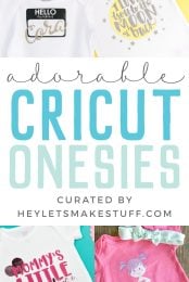 Six decorated baby onesies with advertising for adorable Cricut onesies all curated by HEYLETSMAKESTUFF.COM