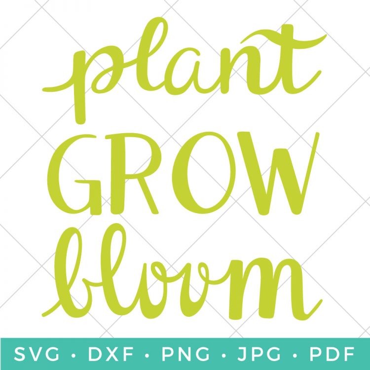 Download Hand-Lettered Plant Grow Bloom SVG - Hey, Let's Make Stuff