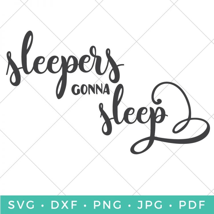 Cut file for the \"Sleepers Gonna Sleep\" design