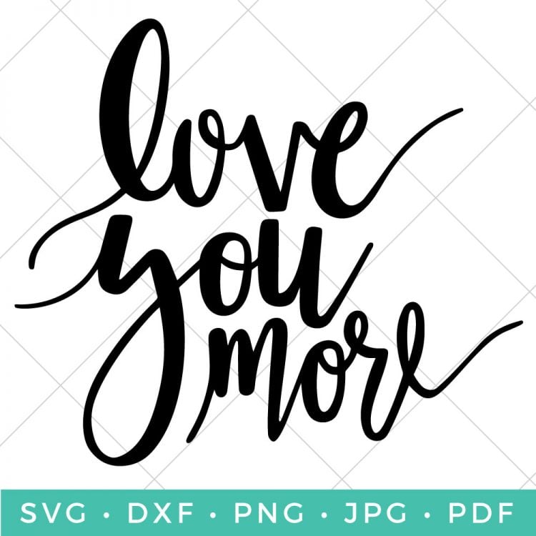 \"Love You More\" cut file