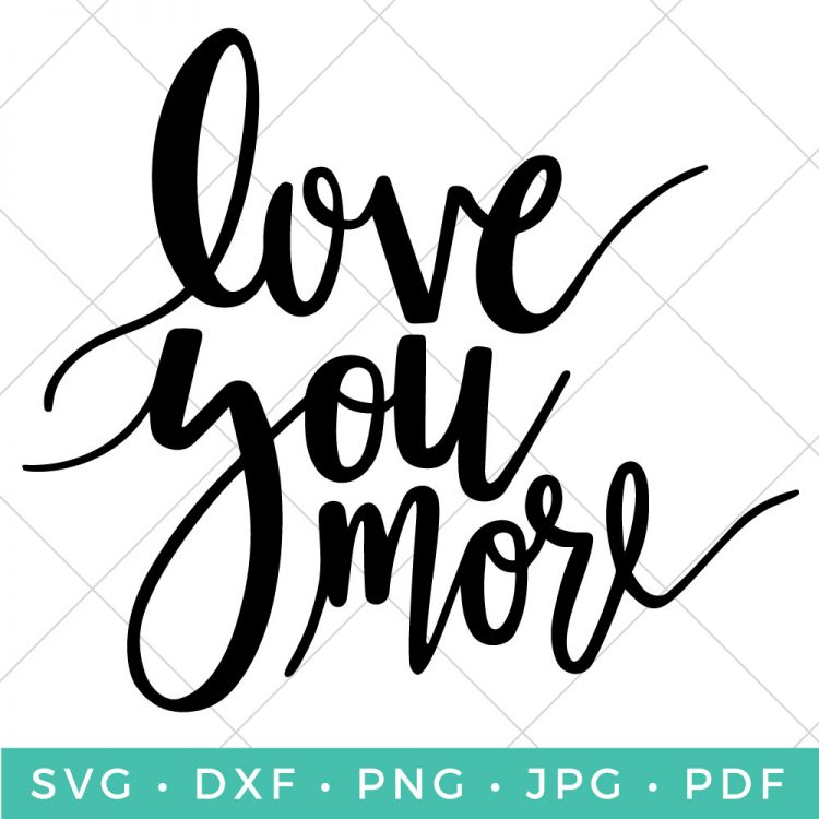 Download Love You More Hand Lettered SVG - Hey, Let's Make Stuff