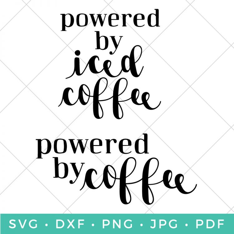 Cut files that say, \"Powered by Iced Coffee\" and \"Powered by Coffee\"