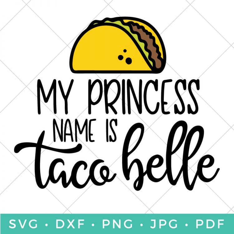 My Princess Name is Taco Belle 