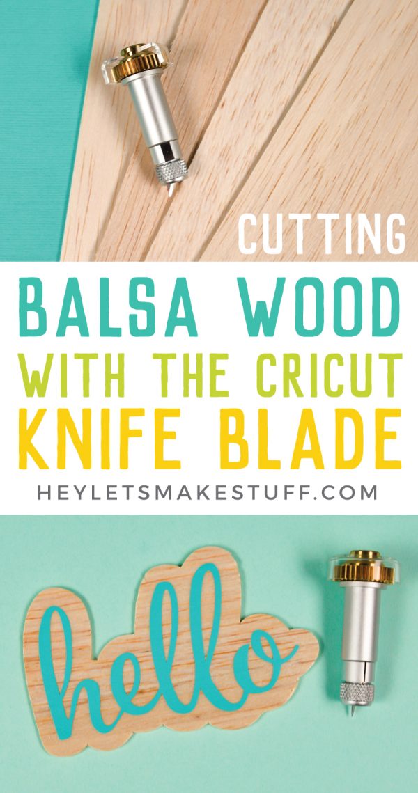 Cutting Balsa Wood with the Cricut Knife Blade Hey, Let's Make Stuff