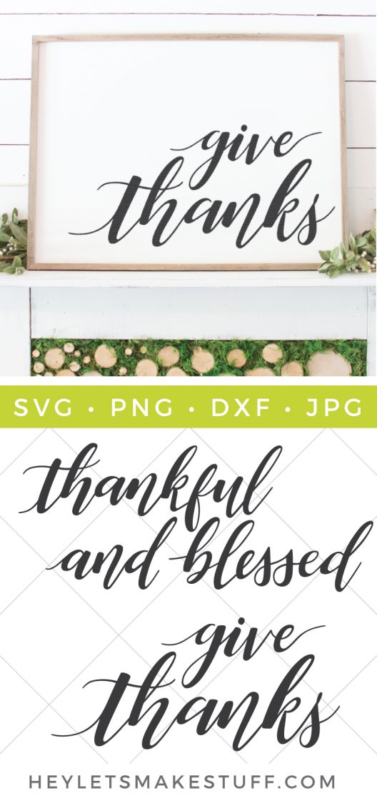 A wood framed white sign that says, \"Give Thanks\" and is surrounded with decorative greenery and cut files that say, Give Thanks\" and \"Thankful and Blessed\" as an advertisement from HEYLETSMAKESTUFF.COM