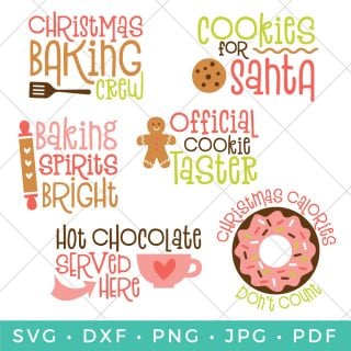 Cut files that say, \"Baking Spirits Bright\", \"Christmas Baking Crew\", \"Cookies for Santa\", \"Official Cookies Taster\", \"Hot Chocolate Served Here\" and \"Christmas Calories Don\'t Count\"