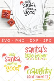 A close up of a white shirt lying next to Christmas decor and decorated with a design that says, "Dear Santa, Define "Good'" and images of four cut files that say, ""Dear Santa, define "Good'", "Santa's Little Helper", "Naughty (and I know it)" and "I Believe in Santa" with advertising from HEYLETSMAKESTUFF.COM