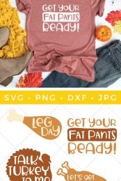 Fall decor, a pair of blue jeans, a pair of brown boots and a rust-colored t-shirt with an image that says, "Get Your Fat Pants Ready!" and Cut files for Thanksgiving sayings, "Leg Day", "Get Your Fat Pants Ready!", "Talk Turkey to Me" and "Let's Get Basted" as an advertisement FROMHEYLETSMAKESTUFF.COM