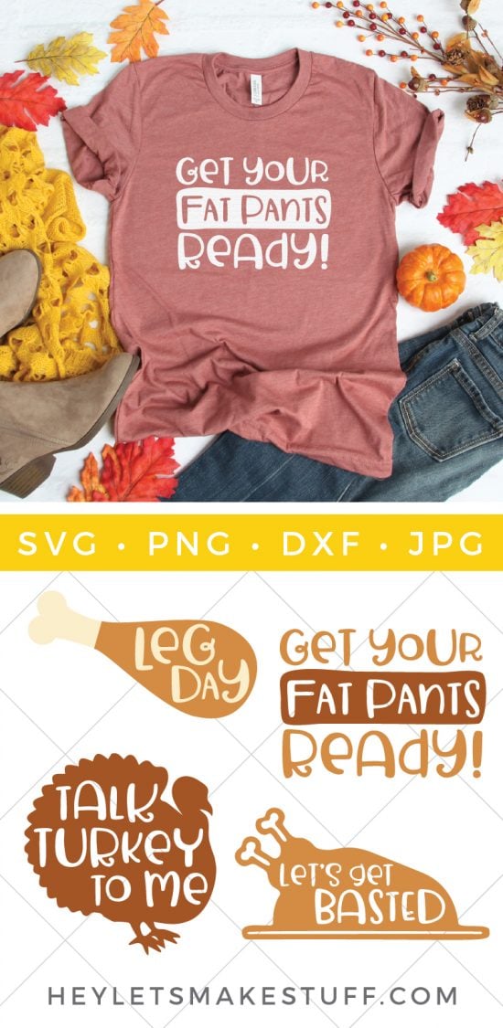 Fall decor, a pair of blue jeans, a pair of brown boots and a rust-colored t-shirt with an image that says, \"Get Your Fat Pants Ready!\" and Cut files for Thanksgiving sayings, \"Leg Day\", \"Get Your Fat Pants Ready!\", \"Talk Turkey to Me\" and \"Let\'s Get Basted\" as an advertisement FROMHEYLETSMAKESTUFF.COM