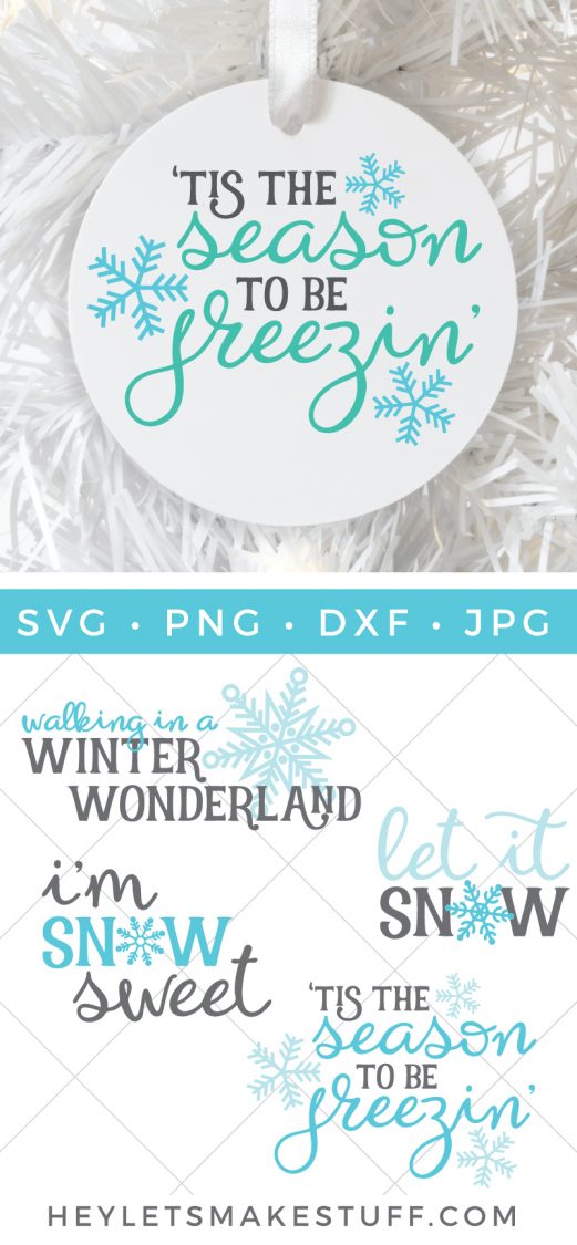 \"\'Tis the Season to be freezing\" image on a round white ornament hanging on a white Christmas Tree and four images of cut files that say, \"Walking in a Winter Wonderland\", \"Let it Snow\", \"I\'m Snow Sweet\" and \"\'Tis the Season to be Freezing\" advertised by HEYLETSMAKESTUFF.COM