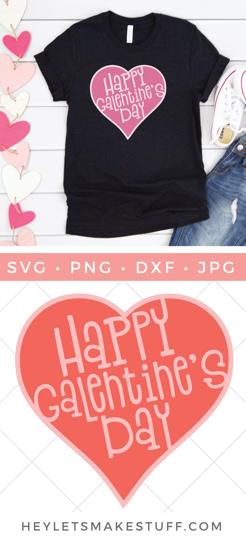 A banner of hearts and a pair of blue jeans and tennis shoes along with a black t-shirt with a pink heart design and the saying, \"Happy Galentine\'s Day\" with advertising of a cut file from HEYLETSMAKESTUFF.COM