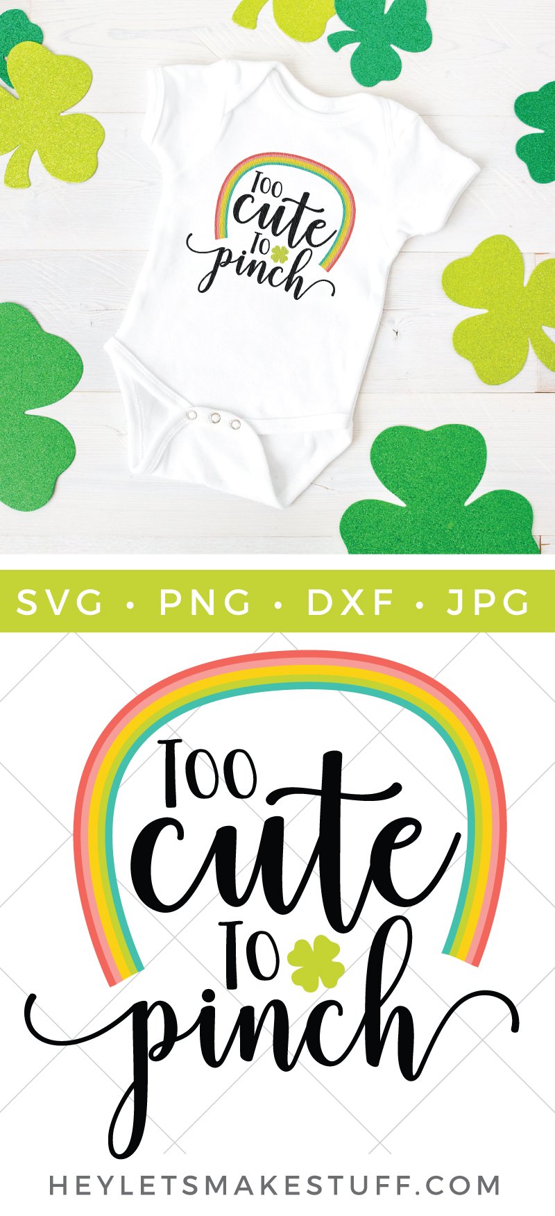 Green shamrocks around a white onesie that is decorated with a rainbow and the saying, \"Too Cute to Pinch\" and a cut file of the design advertised by HEYLETSMAKESTUFF.COM