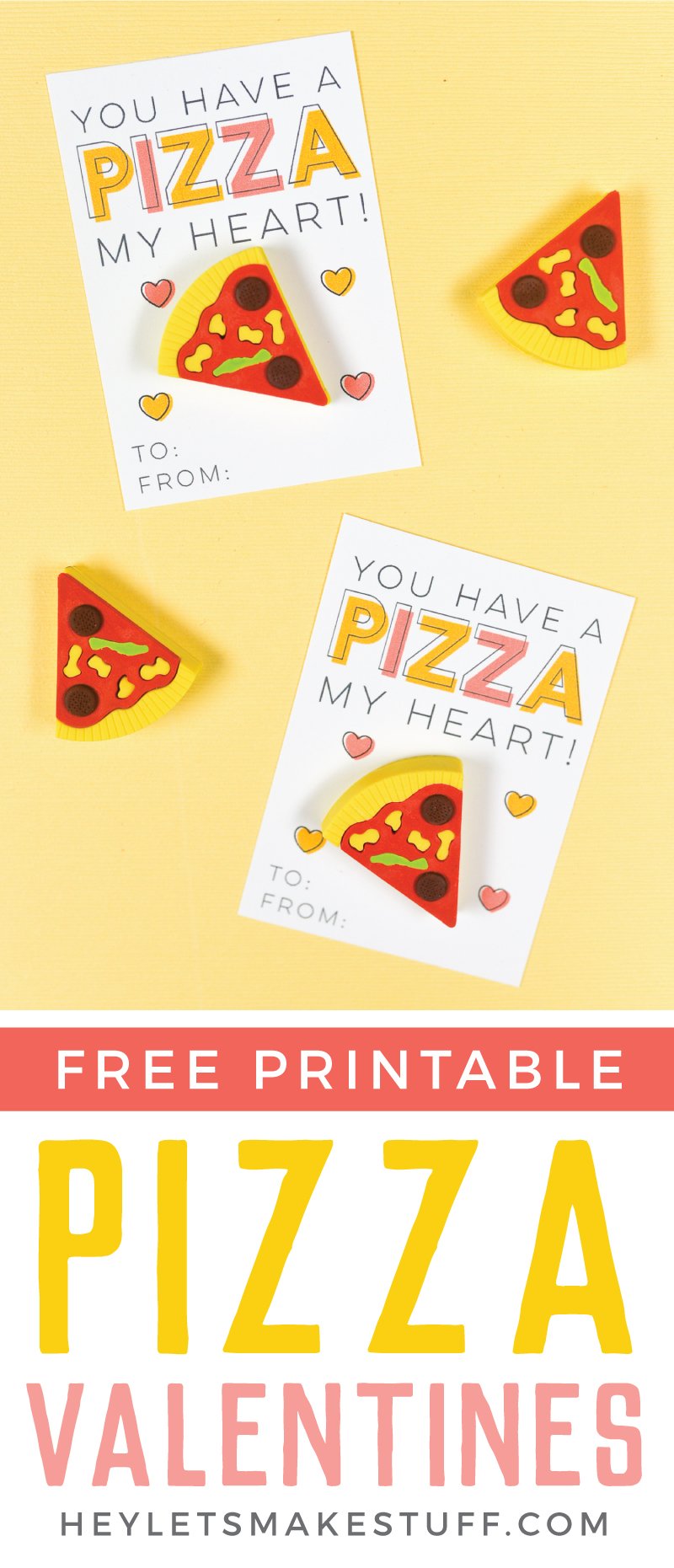 Two Valentine\'s Day cards with a piece of fake pizza on them and the saying, \"You Have a Pizza My Heart\" with advertising for Free Printable Pizza Valentines from HEYLETSMAKESTUFF