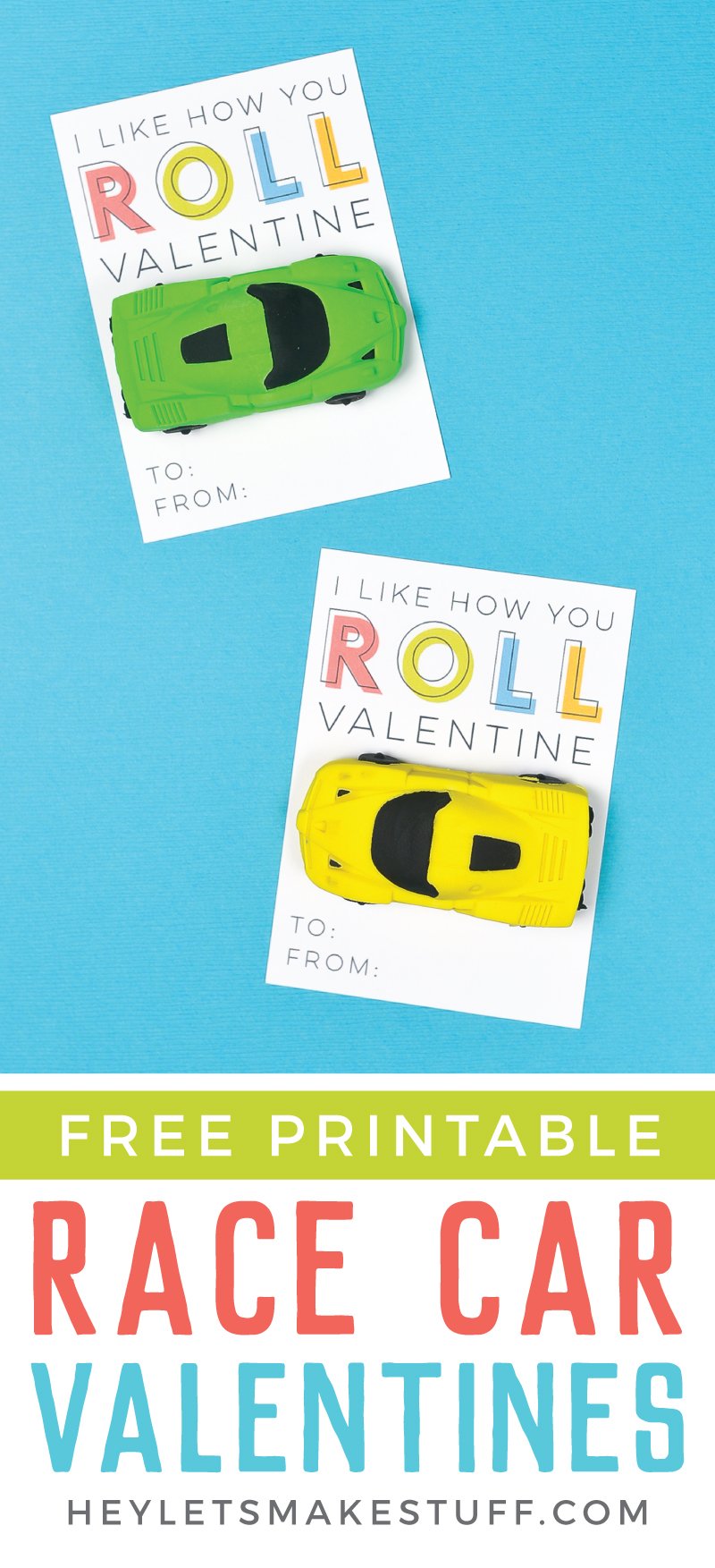 Two Valentine cards, one with a yellow toy car attached to it and the other one with a green toy car and both say, \"I Like How You Roll Valentine\" and an advertisement for free printable race car valentines from HEYLETSMAKESTUFF.COM
