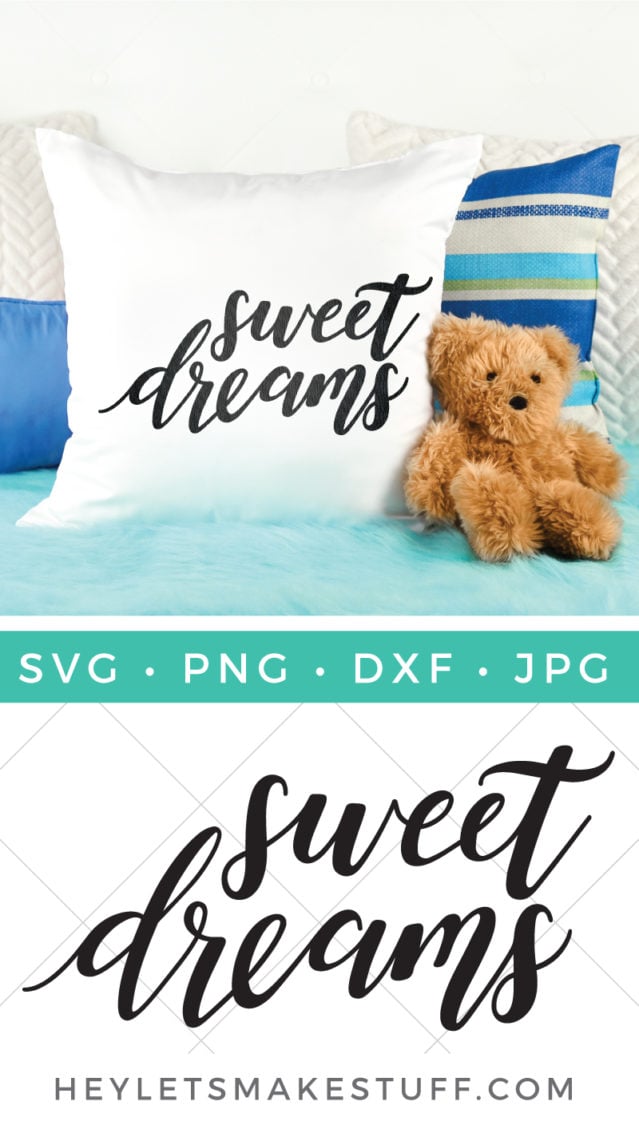 A teddy bear sitting next to several pillows where one pillow is white with the saying, \"Sweet Dreams\" on it and advertisement for cut file from HEYLETSMAKESTUFF.COM