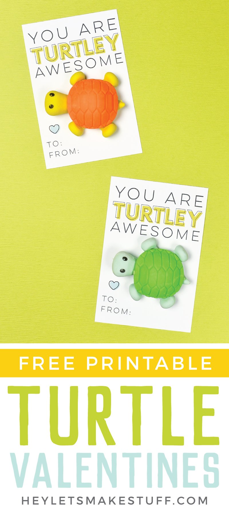 Image of two Valentine cards, one with a yellow and orange toy turtle attached to it and the other one with a green and blue toy turtle and both say, \"You Are Turtley Awesome\" and advertising for free printable turtle valentines from HEYLETSMAKESTUFF.COM