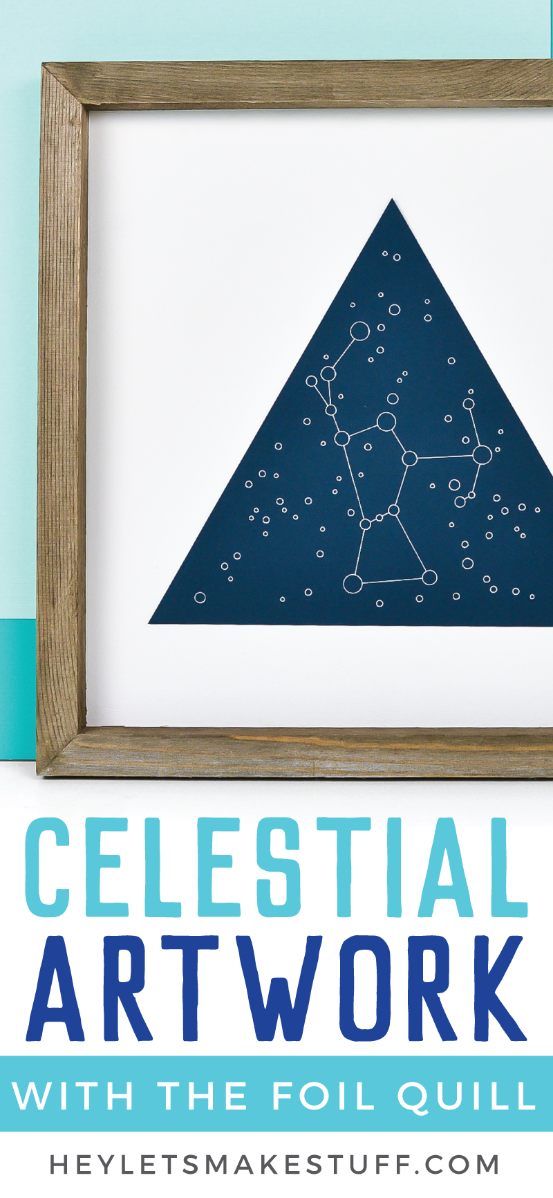 A wooden framed picture of the Orion constellation and advertising from HEYLETSMAKESTUFF.COM for Celestial Artwork with the Foil Quill