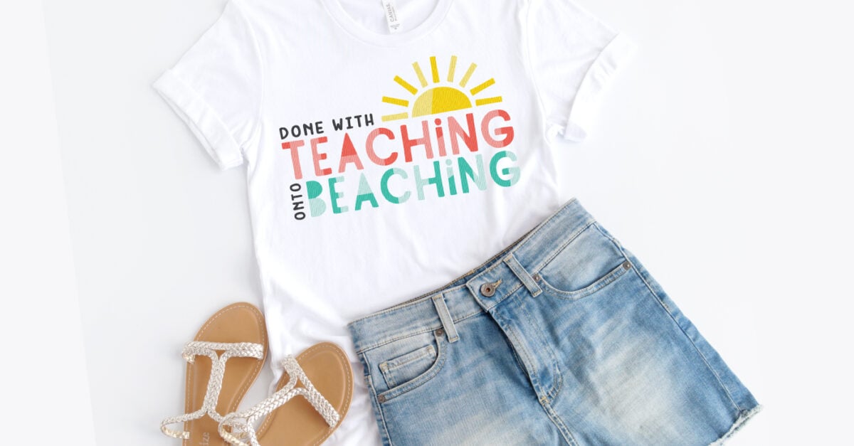 Funny Teacher Svg Done With Teaching Onto Beaching Hey Let S Make Stuff