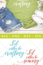 Three cut files that say, "I'd Rather be Crafting", "I'd Rather be Sewing" and "I'd Rather be Cricuting" and tennis shoes, blue jean shorts and a lime green shirt with the saying, "I'd Rather be Crafting" advertised by HEYLETSMAKESTUFF.COM